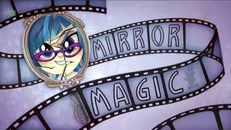 My Little Pony: Friendship is Magic — s07 special-3 — Equestria Girls: Mirror Magic