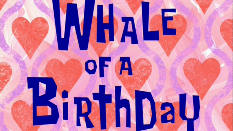 Губка Боб квадратные штаны — s04e19 — Whale of a Birthday