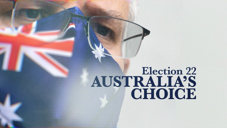 Four Corners — s2022e01 — Election 22: Australia's Choice - Part 1: The Incumbent