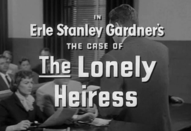 Перри Мэйсон — s01e20 — Erle Stanley Gardner's The Case of the Lonely Heiress