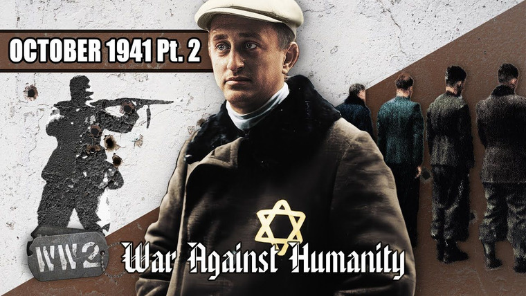 World War Two: Week by Week — s03 special-18 — War Against Humanity: October 1941 Pt. 2