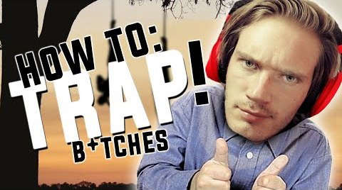 PewDiePie — s05e392 — HOW TO: TRAP BICHES