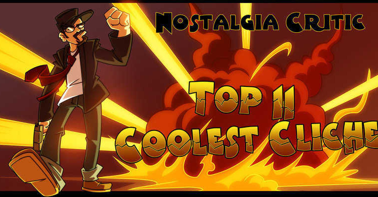 Nostalgia Critic — s03e31 — Top 11 Coolest Cliches