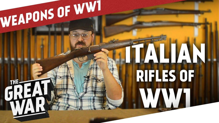 The Great War: Week by Week 100 Years Later — s03 special-103 — Italian Rifles of World War 1 featuring Othais from C&Rsenal