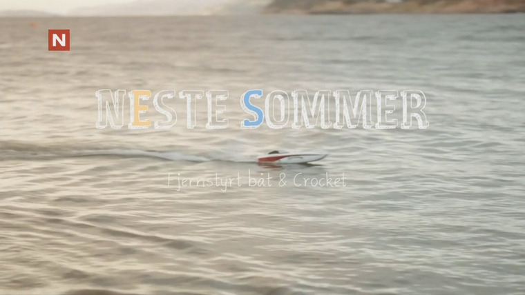 Neste Sommer — s01e07 — Fjernstyrt båt & crocket
