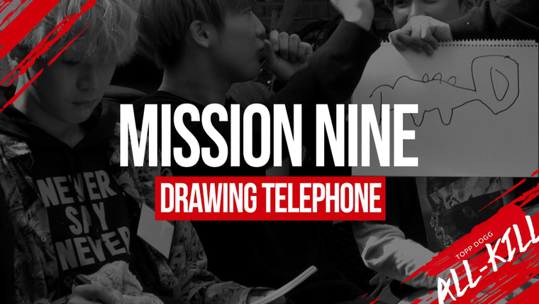 Topp Dogg: All-Kill — s01e10 — Mission 9 - Drawing Telephone
