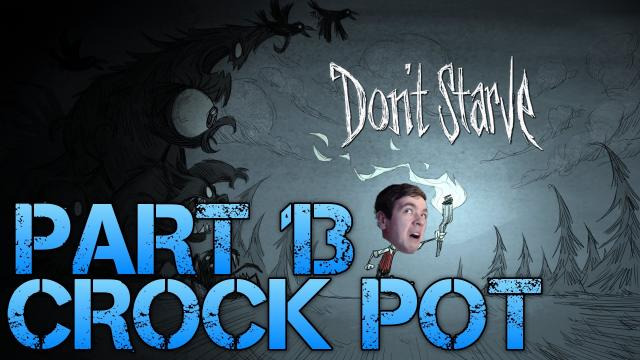 Jacksepticeye — s02e158 — Don't Starve - CROCK POT - Part 13 Gameplay/Commentary/Surviving like a Boss