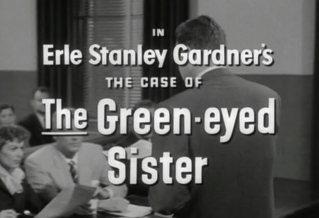 Perry Mason — s01e21 — Erle Stanley Gardner's The Case of the Green-eyed Sister