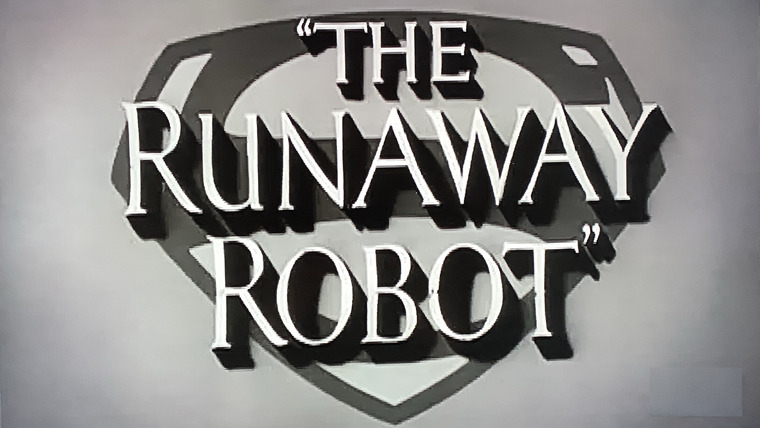Приключения Супермена — s01e17 — The Runaway Robot
