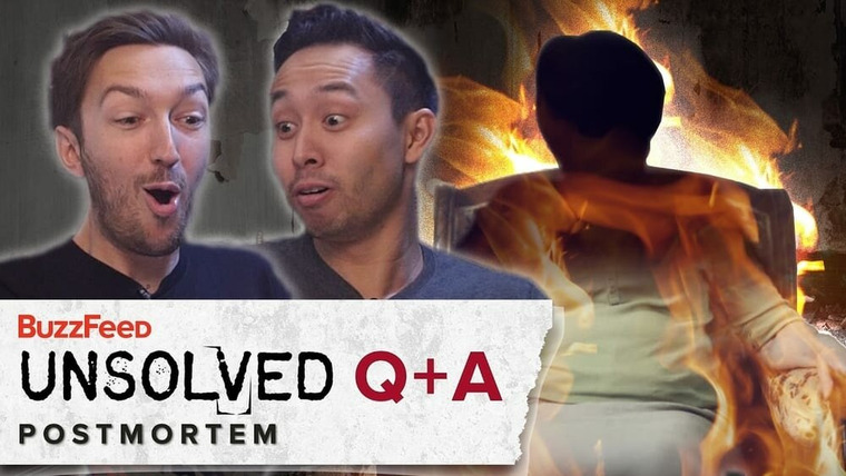 BuzzFeed Unsolved: Supernatural — s02 special-3 — Postmortem: Spontaneous Human Combustion - Q+A