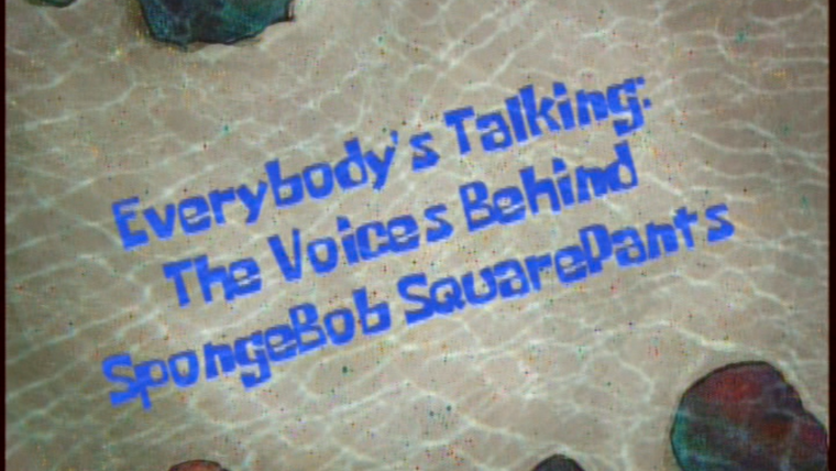 Губка Боб квадратные штаны — s03 special-0 — Everybody's Talking: The Voices Behind SpongeBob SquarePants