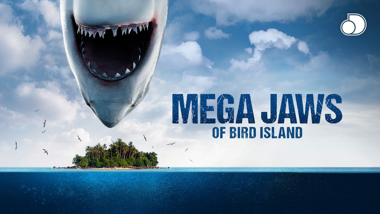 Shark Week — s2021e15 — Mega Jaws of Bird Island