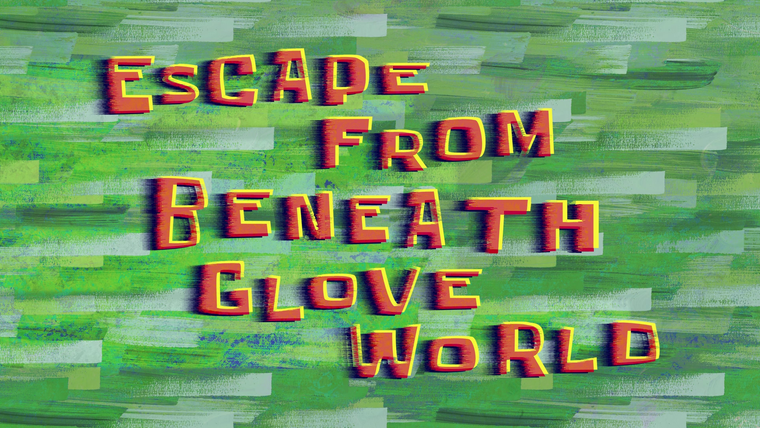 Губка Боб квадратные штаны — s12e47 — Escape from Beneath Glove World