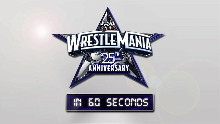 WrestleMania in 60 Seconds — s01e25 — The 25th Anniversary of WrestleMania