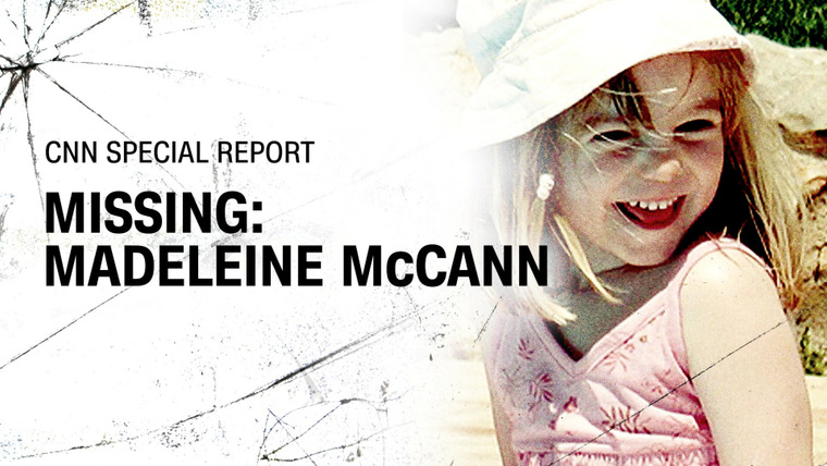 CNN Special Report — s2022e07 — Missing: Madeleine McCann