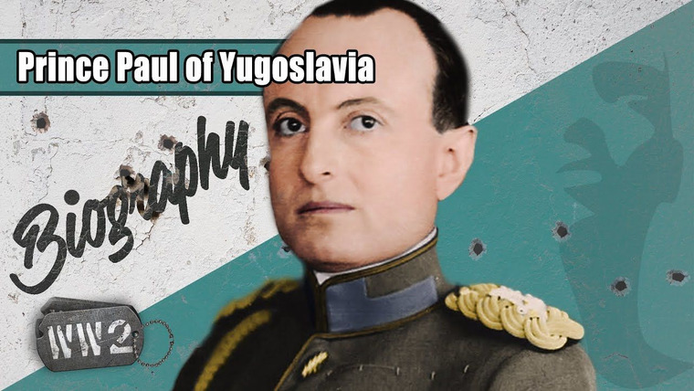 World War Two: Week by Week — s02 special-25 — Biography: Prince Paul of Yugoslavia