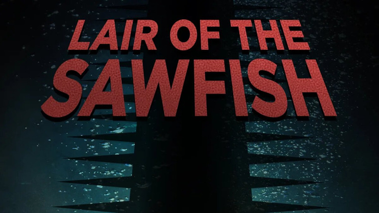 Shark Week — s2017e15 — Lair of the Sawfish