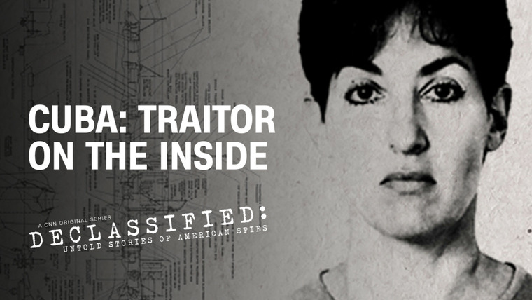 Declassified: Untold Stories of American Spies — s01e04 — Cuba: Traitor on the Inside