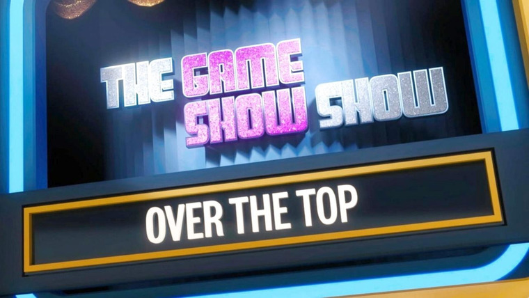 The Game Show Show — s01e03 — Over The Top