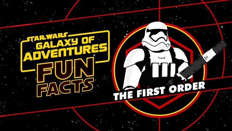 Star Wars: Galaxy of Adventures Fun Facts — s01e32 — The First Order