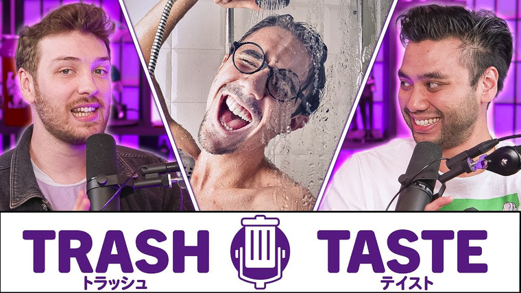 Trash Taste — s04e151 — Teaching Weebs how to SHOWER