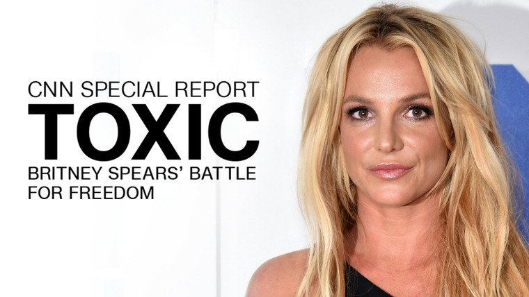 CNN Special Report — s2021e16 — Toxic: Britney Spears' Battle for Freedom