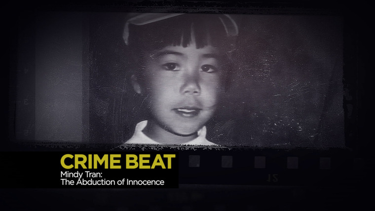 Crime Beat — s03e13 — Mindy Tran: The Abduction of Innocence