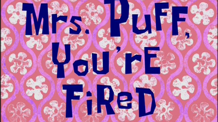 SpongeBob SquarePants — s04e16 — Mrs. Puff, You're Fired