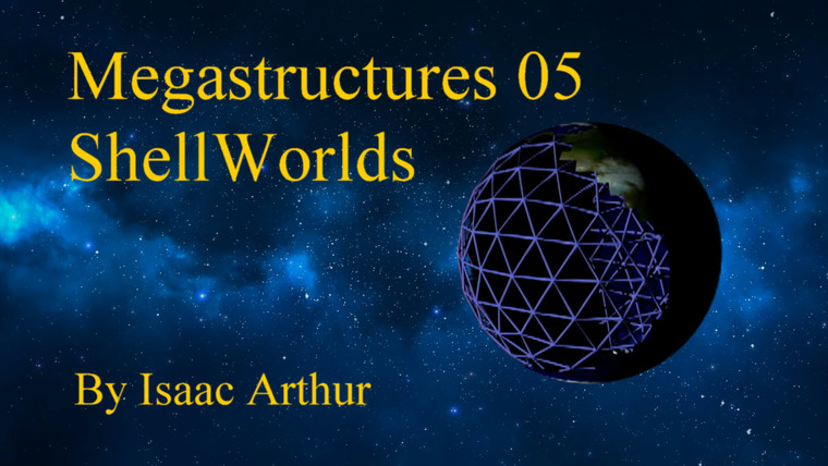 Science & Futurism With Isaac Arthur — s02e02 — Megastructures 05 Shellworlds