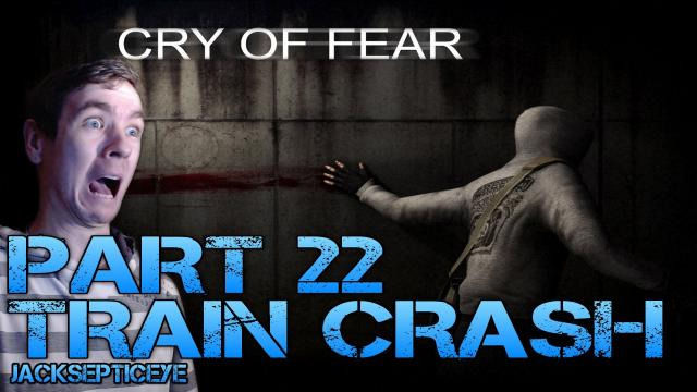 Jacksepticeye — s02e167 — Cry of Fear Standalone - TRAIN CRASH - Part 22 Gameplay Walkthrough
