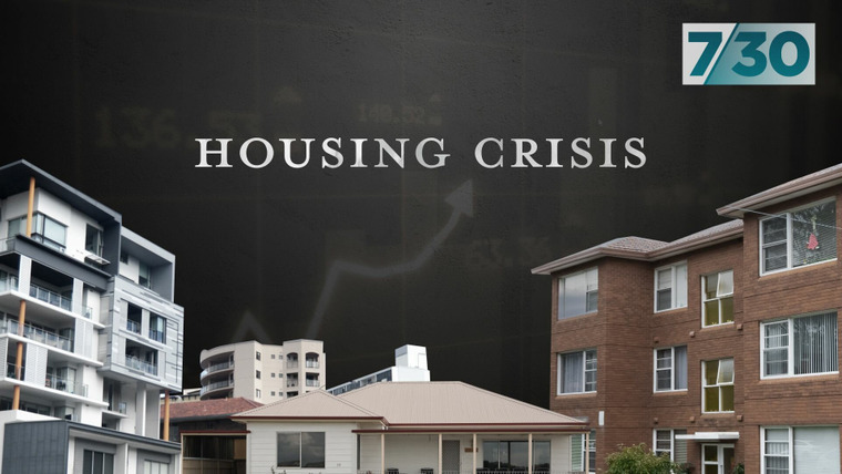 7.30 — s2022e83 — Housing Crisis