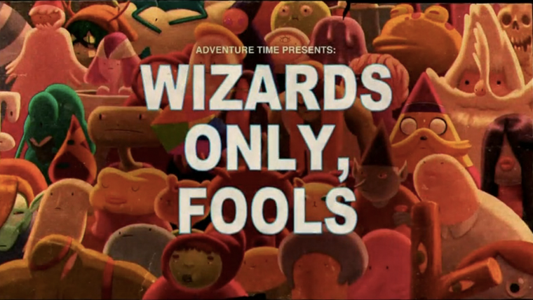 Время приключений — s05e26 — Wizards Only, Fools