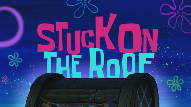SpongeBob SquarePants — s11e11 — Stuck on the Roof