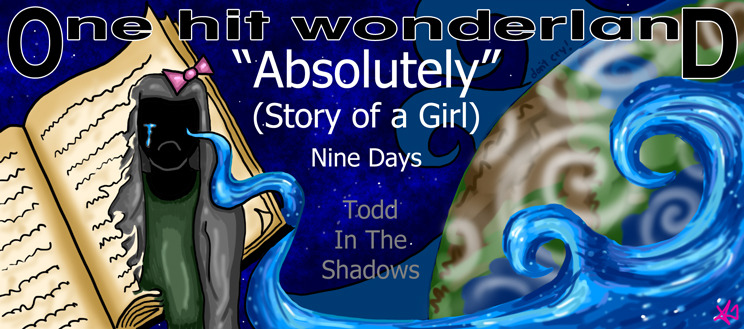 Тодд в Тени — s06e12 — "Absolutely (Story of a Girl)" by Nine Days – One Hit Wonderland