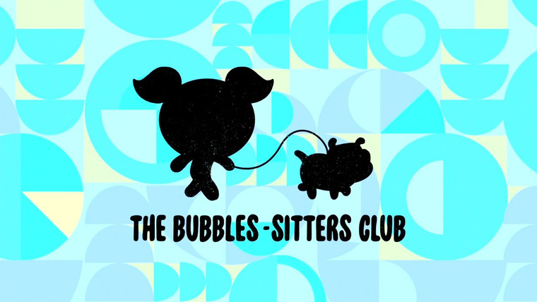 Суперкрошки — s02e13 — The Bubbles-sitters Club