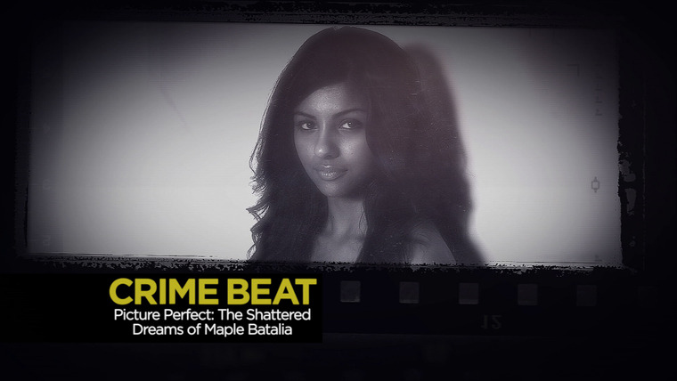 Crime Beat — s03e15 — Picture Perfect: The Shattered Dreams of Maple Batalia