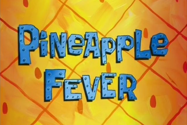 SpongeBob SquarePants — s06e45 — Pineapple Fever