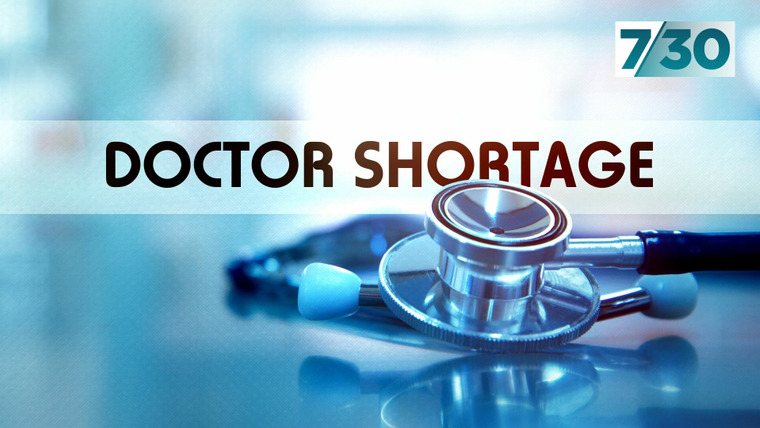 7.30 — s2022e66 — Doctor Shortage