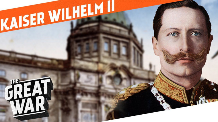 The Great War: Week by Week 100 Years Later — s01 special-9 — Who Did What in WW1?: Kaiser Wilhelm II