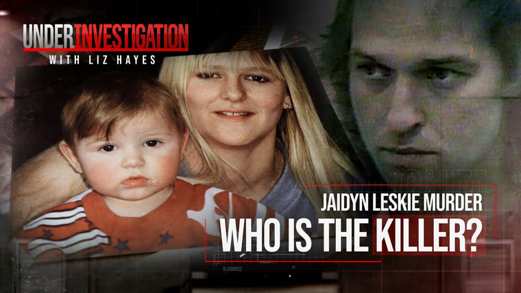 Under Investigation with Liz Hayes — s01e04 — Jaidyn Leskie - Little Boy Lost