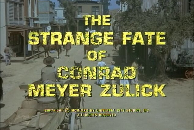 Прозвища Смит и Джонс — s03e09 — The Strange Fate of Conrad Meyer Zulick