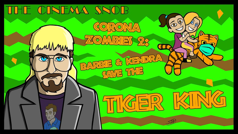 The Cinema Snob — s14e18 — Corona Zombies 2: Barbie & Kendra Save the Tiger King