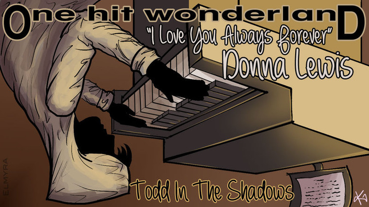 Тодд в Тени — s08e24 — "I Love You Always Forever" by Donna Lewis – One Hit Wonderland