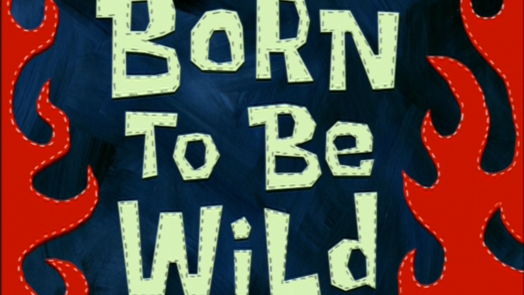 SpongeBob SquarePants — s04e33 — Born To Be Wild