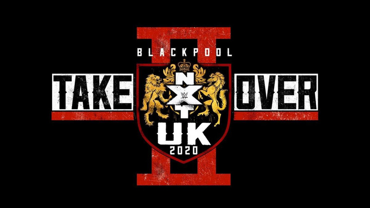 WWE NXT UK — s2020 special-1 — NXT UK TakeOver: Blackpool II