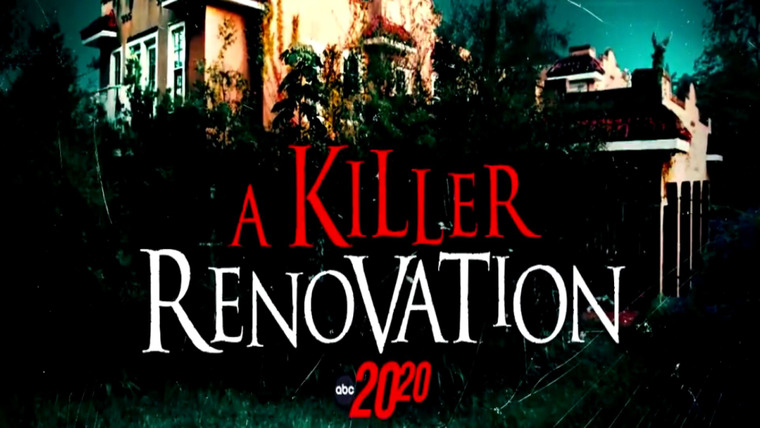 20/20 — s2024e08 — A Killer Renovation