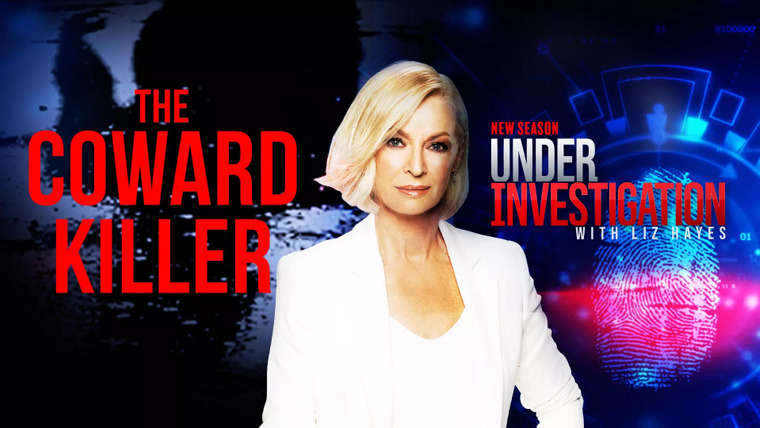 Under Investigation with Liz Hayes — s03e07 — The Coward Killer