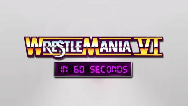 WrestleMania in 60 Seconds — s01e06 — WrestleMania VI