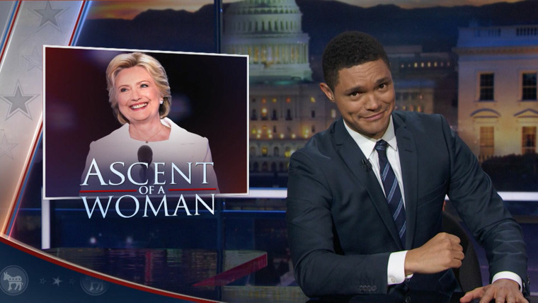 The Daily Show with Trevor Noah — s2016e100 — DNC2016 - Let's Not Get Crazy Night Three - Goldman Sachs Presents the Hillary Acceptance Speech