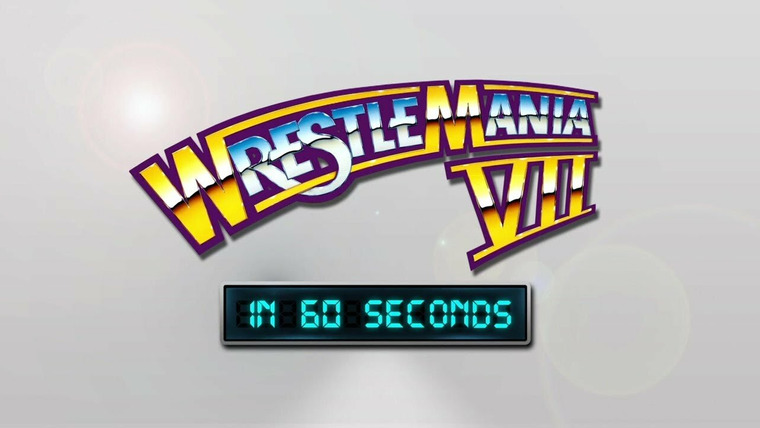 WrestleMania in 60 Seconds — s01e07 — WrestleMania VII